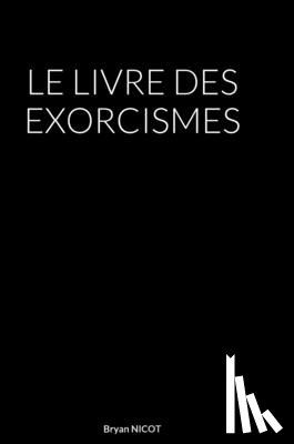 Nicot, Bryan - LE LIVRE DES EXORCISMES