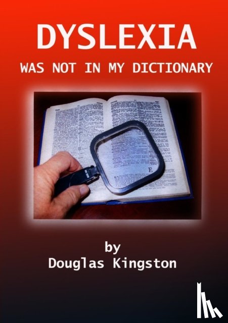 Kingston, Douglas - Dyslexia Was Not in My Dictionary