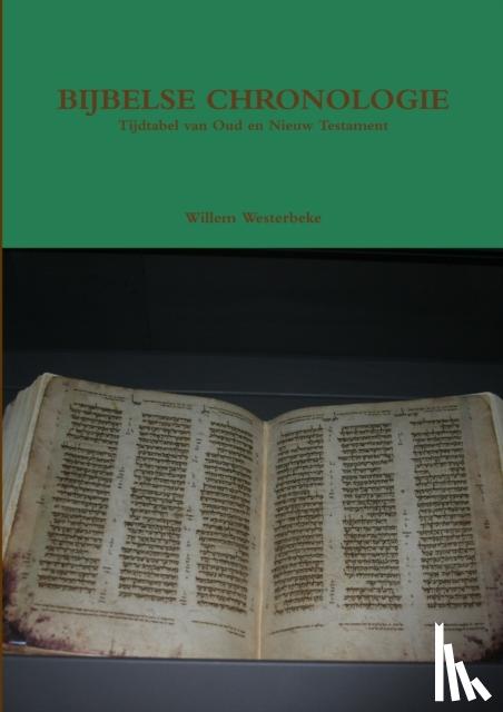 Westerbeke, Willem - Bijbelse Chronologie; Tijdtabel Oud En Nieuw Testament
