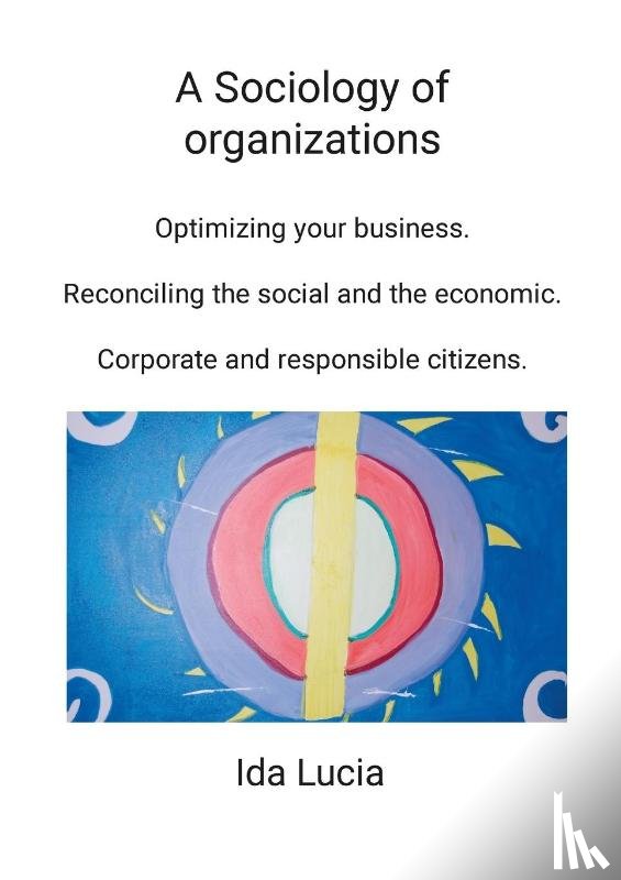 Lucia, Ida - A Sociology of organizations