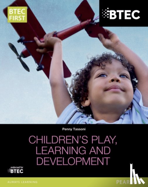 Tassoni, Penny - BTEC Level 2 Firsts in Children's Play, Learning and Development Student Book