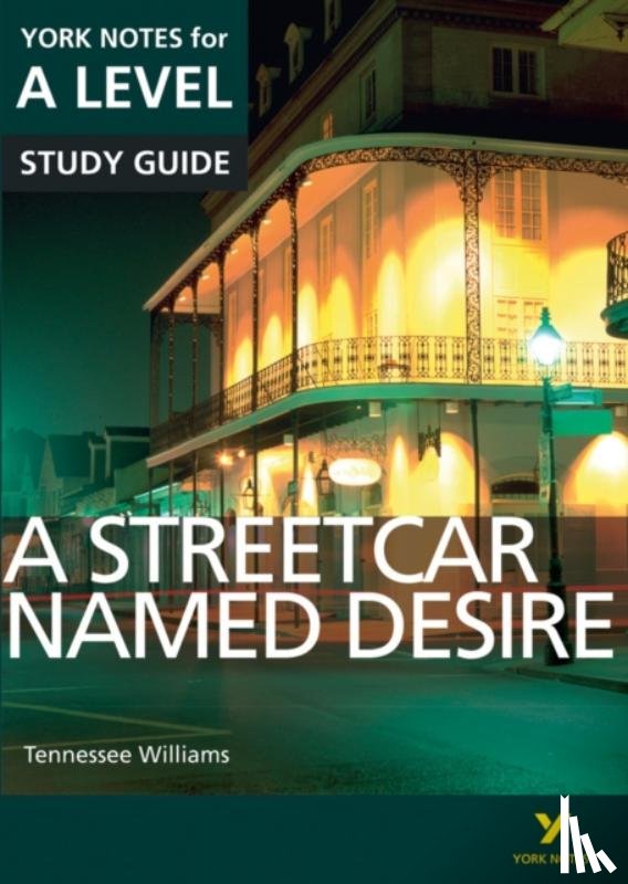 Sambrook, Hana, Eddy, Steve - A Streetcar Named Desire York Notes A-level English Literature - for 2025, 2026 exams