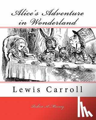 Murray, Robert a. - ALICE'S ADVENTURE IN WONDERLAND