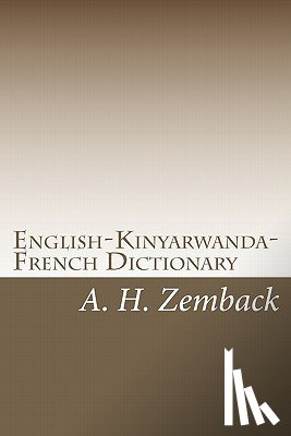 Zemback, A. H. - English-Kinyarwanda-French Dictionary: Kinyarwanda-English-French Dictionary