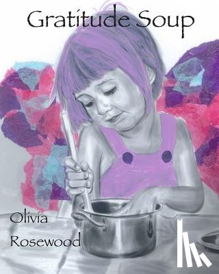 Rosewood, Olivia - Gratitude Soup