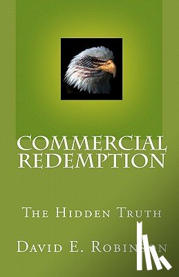 Robinson, David E. - Commercial Redemption: The Hidden Truth