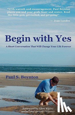Wynne, Michael Anthony - Begin with Yes: A short conversation that will change your life forever