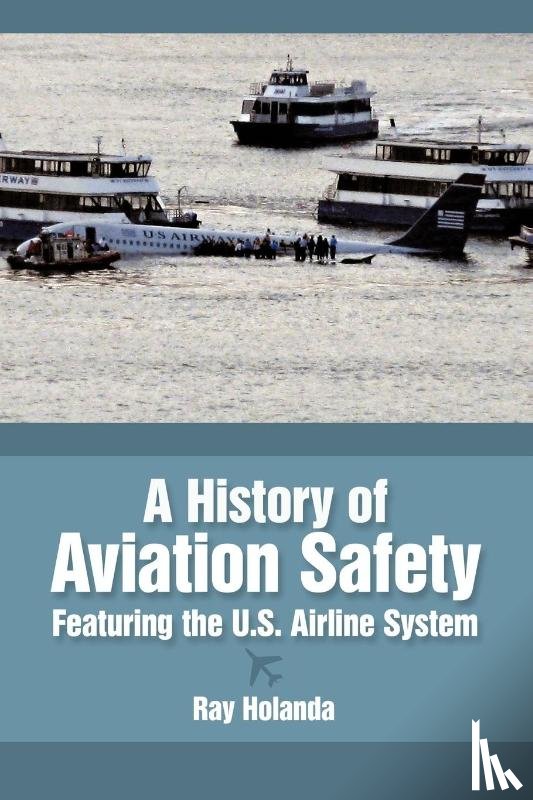 Holanda, Ray - A History of Aviation Safety