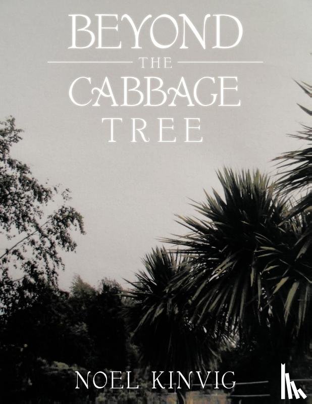 Kinvig, Noel - Beyond the Cabbage Tree