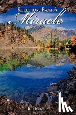 Miracle, Bob - Reflections from a Miracle