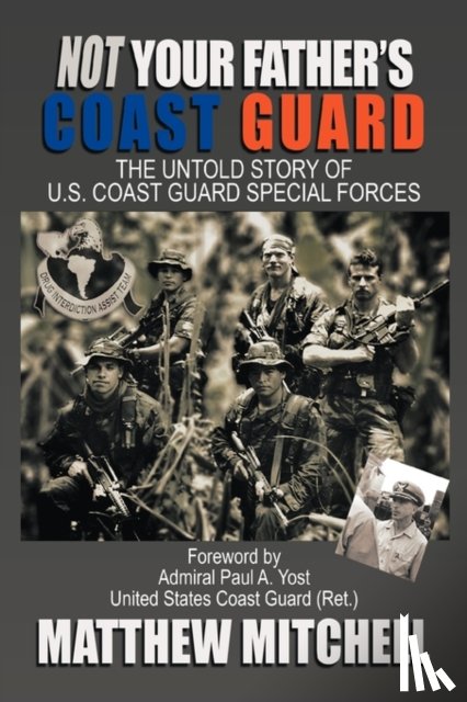 Mitchell, Matthew - Not Your Father's Coast Guard