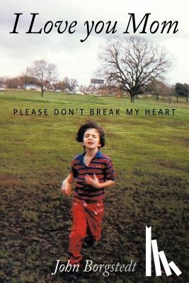 Borgstedt, John - I Love You Mom