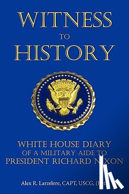 Larzelere, CAPT USCG (Ret.) Alex R. - Witness To History
