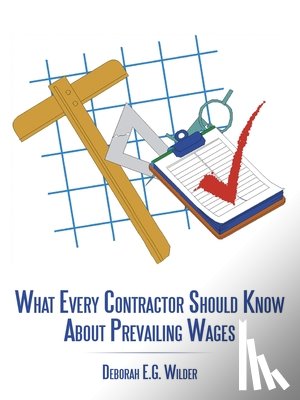 Wilder, Deborah E. G. - What Every Contractor Should Know About Prevailing Wages