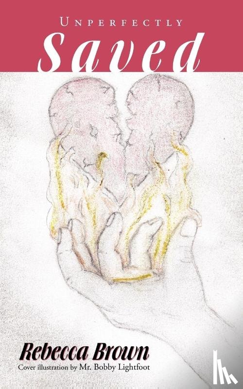 Brown, Rebecca - Unperfectly Saved