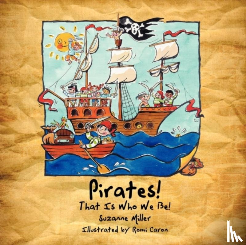 Miller, Suzanne - Pirates! That Is Who We Be!