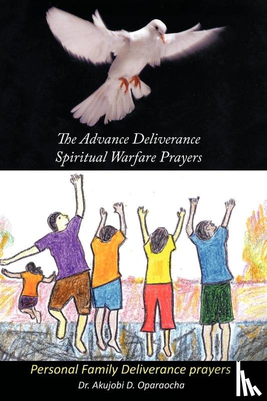 Oparaocha, Dr. Akujobi D. - The Advance Deliverance Spiritual Warfare Prayers
