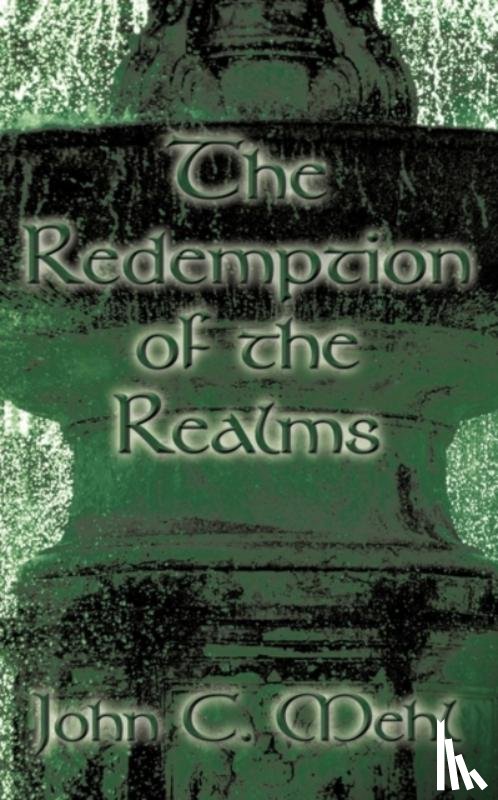 Mehl, John C. - The Redemption of the Realms