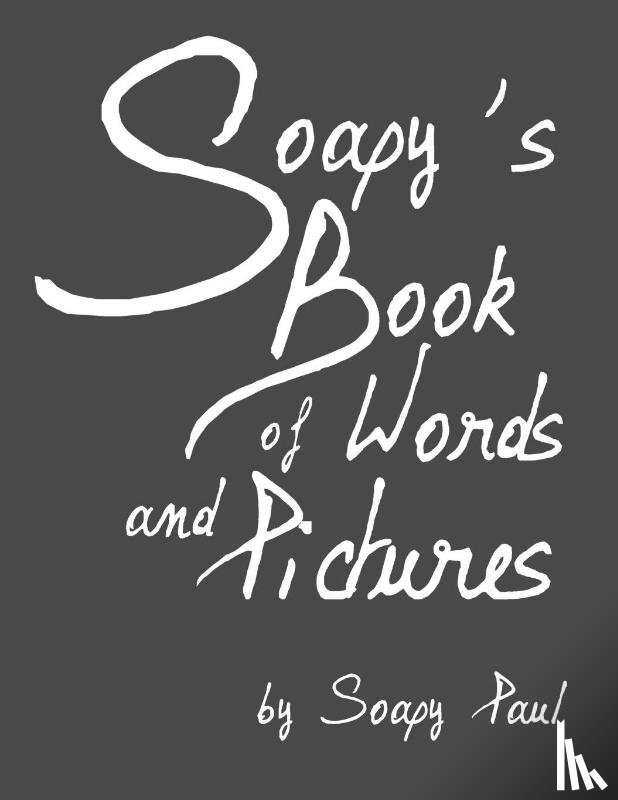 Paul, Soapy - Soapy's Book of Words and Pictures