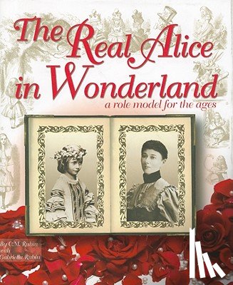 Rubin, C. M. - The Real Alice in Wonderland: A Role Model for the Ages