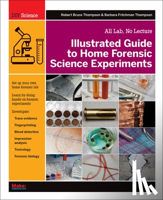 Thompson, Robert Bruce - Illustrated Guide to Home Forensic Science Experiments