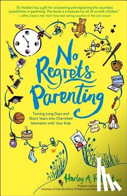 Rotbart, Harley A. - No Regrets Parenting: Turning Long Days and Short Years into Cherished Moments with Your Kids