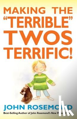 Rosemond, John - Making the Terrible Twos Terrific!: Volume 16