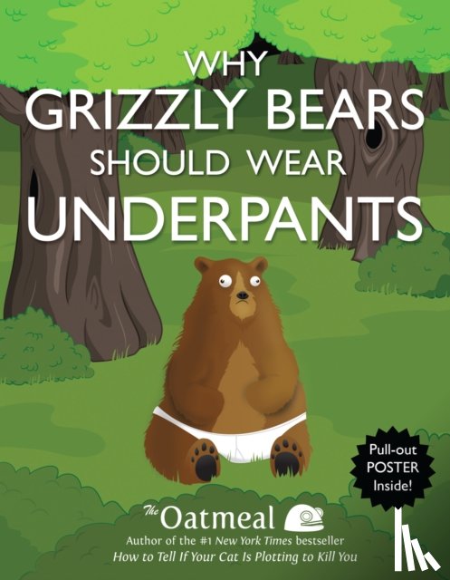 The Oatmeal, Inman, Matthew - Why Grizzly Bears Should Wear Underpants