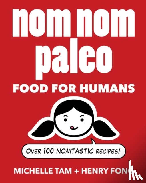 Tam, Michelle, Fong, Henry - Nom Nom Paleo