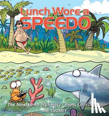 Toomey, Jim - Lunch Wore a Speedo: The Nineteenth Sherman's Lagoon Collection Volume 19