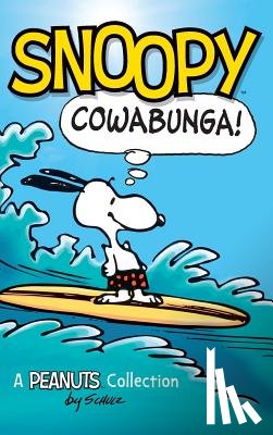 Schulz, Charles M. - Snoopy: Cowabunga!: A Peanuts Collection