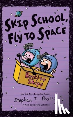 Pastis, Stephan - Skip School, Fly to Space: A Pearls Before Swine Collection