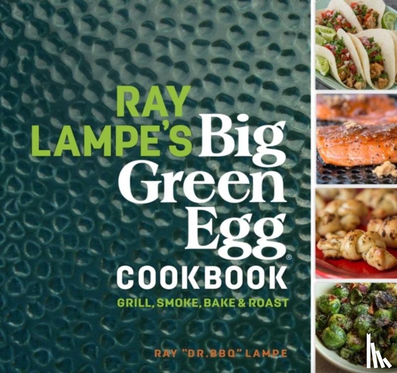 Lampe, Ray - Ray Lampe's Big Green Egg Cookbook