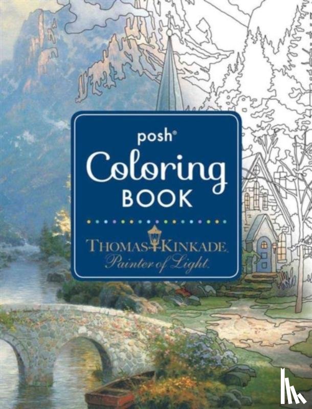 Kinkade, Thomas - Posh Adult Coloring Book: Thomas Kinkade Designs for Inspiration & Relaxation