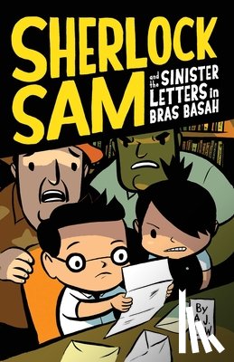 Low, A. J. - Sherlock Sam and the Sinister Letters in Bras Basah: Volume 3