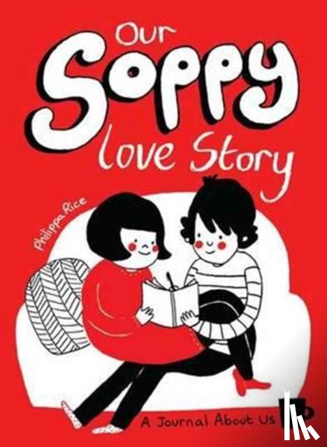 Philippa Rice - Our Soppy Love Story