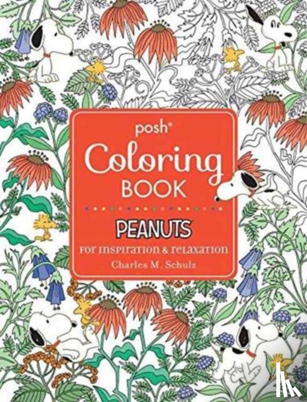 Schulz, Charles M. - Posh Adult Coloring Book: Peanuts for Inspiration & Relaxation