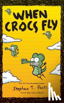 Pastis, Stephan - When Crocs Fly: A Pearls Before Swine Collection