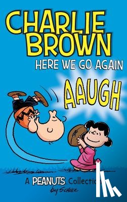 Schulz, Charles M. - Charlie Brown: Here We Go Again: A PEANUTS Collection