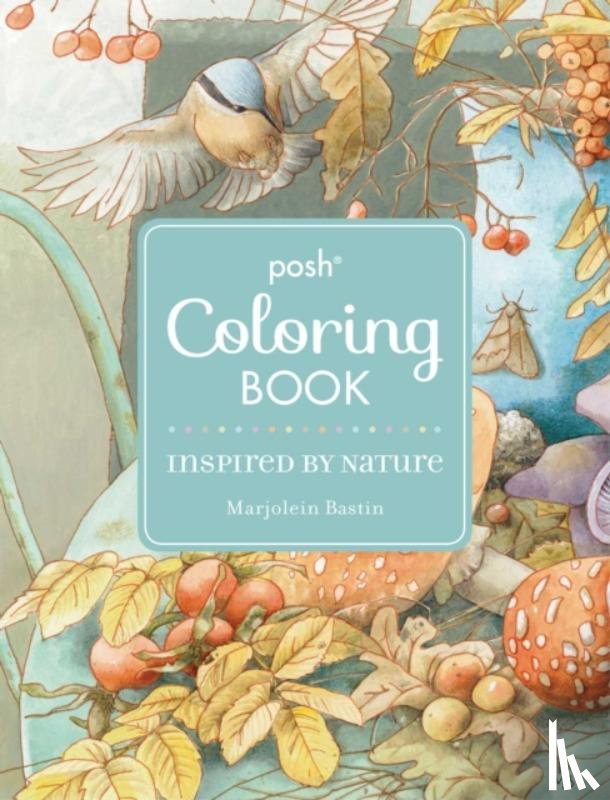 Bastin, Marjolein - Posh Adult Coloring Book: Inspired by Nature