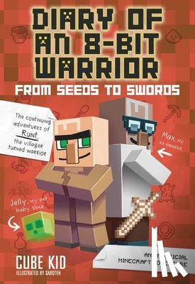 Cube Kid - Diary of an 8-Bit Warrior: From Seeds to Swords