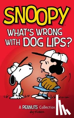 Schulz, Charles M. - Snoopy: What's Wrong with Dog Lips?: A Peanuts Collection