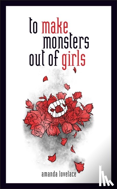 Lovelace, Amanda, ladybookmad - to make monsters out of girls