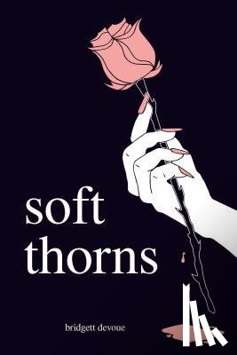 Devoue, Bridgett - Soft Thorns