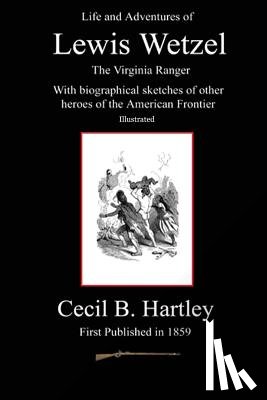 Badgley, C. Stephen - Life and Adventures of Lewis Wetzel