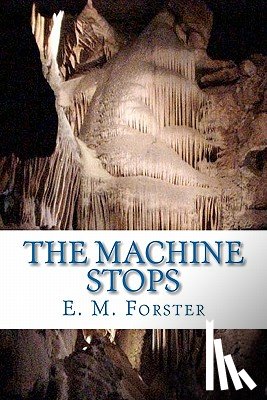 Forster, E. M. - The Machine Stops
