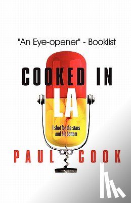 Cook, Paul - Cooked in La: I Shot for the Stars and Hit Bottom