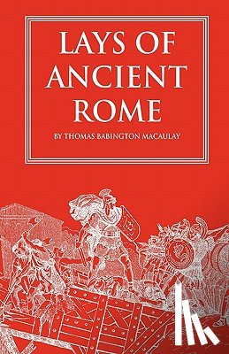 Macaulay, Thomas Babington - Lays of Ancient Rome