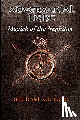 Ford, Michael William - Adversarial Light: Magick of the Nephilim