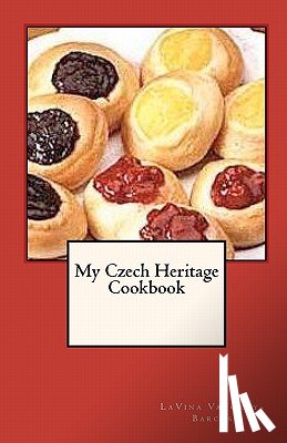 Vanorny-Barcus, Lavina - My Czech Heritage Cookbook